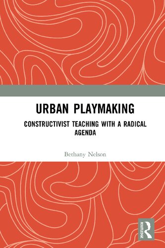 Urban Playmaking: Constructivist Teaching with a Radical Agenda