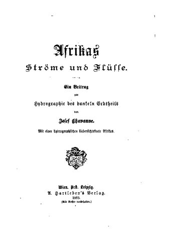 Afrikas Ströme und Flüsse. Ein Beitrag zur Hydrographie des dunklen Erdteils