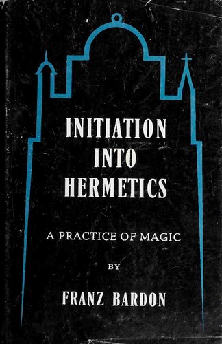 Initiation into hermetics: a practice of magic