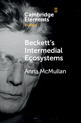 Beckett’s Intermedial Ecosystems: Closed Space Environments across the Stage, Prose and Media Works