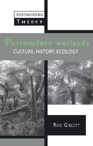 Postmodern Wetlands: Culture, History, Ecology