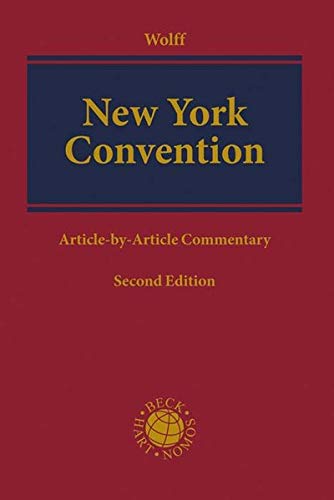 New York Convention : convention on the recognition and enforcement of foreign arbitral awards of June 1958 ; article-by-article commentary