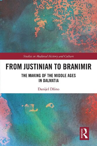 From Justinian to Branimir: The Making of the Middle Ages in Dalmatia