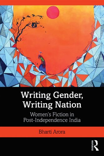 Writing Gender, Writing Nation: Women’s Fiction in Post-Independence India