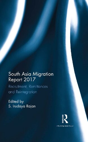 South Asia Migration Report 2017: Recruitment, Remittances and Reintegration