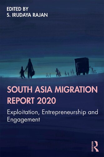 South Asia Migration Report 2020: Exploitation, Entrepreneurship and Engagement