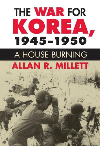 The War for Korea, 1945-1950: A House Burning