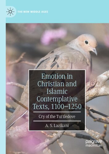 Emotion in Christian and Islamic Contemplative Texts, 1100–1250: Cry of the Turtledove