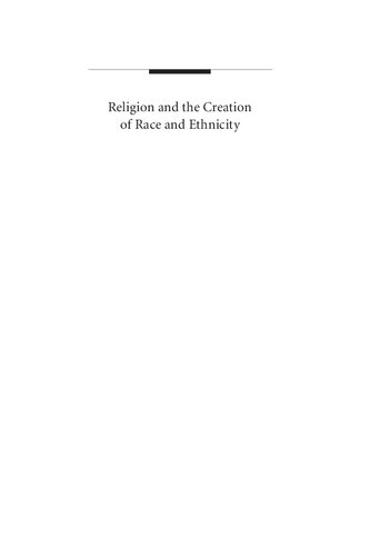 Religion and the Creation of Race and Ethnicity: An Introduction