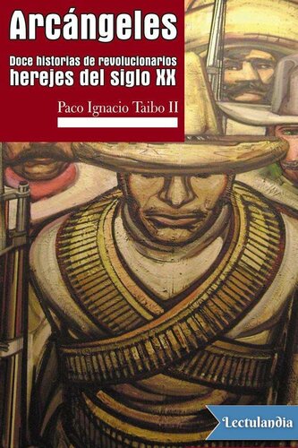 Arcángeles. Doce historias de revolucionarios herejes del siglo XX