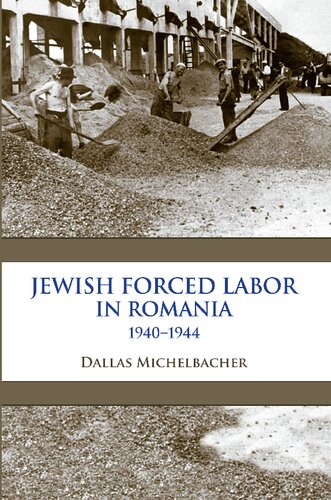 Jewish Forced Labor in Romania, 1940-1944