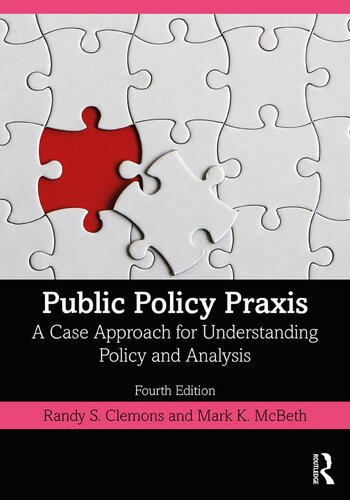 Public Policy Praxis: A Case Approach for ­Understanding ­Policy and Analysis