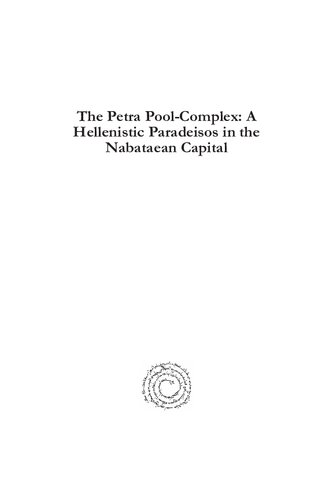 The Petra Pool-Complex: A Hellenistic Paradeisos in the Nabataean Capital