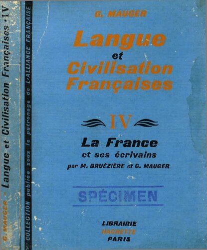 Cours de langue et de civilisation françaises : IV. La France et ses écrivains