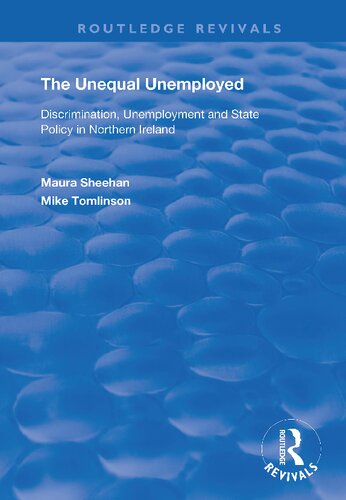 The Unequal Unemployed: Discrimination, unemployment and state policy in Northern Ireland