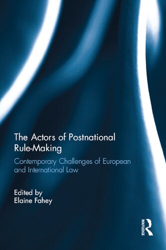 The Actors of Postnational Rule-Making: Contemporary challenges of European and International Law