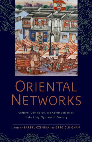 Oriental Networks: Culture, Commerce, and Communication in the Long Eighteenth Century