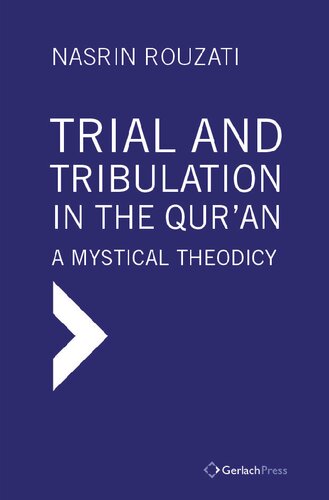 Trial and Tribulation in the Qur'an: A Mystical Theodicy