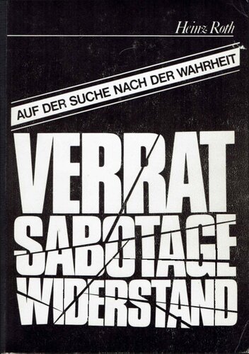 Verrat Sabotage Widerstand: Auf der Suche nach der Wahrheit