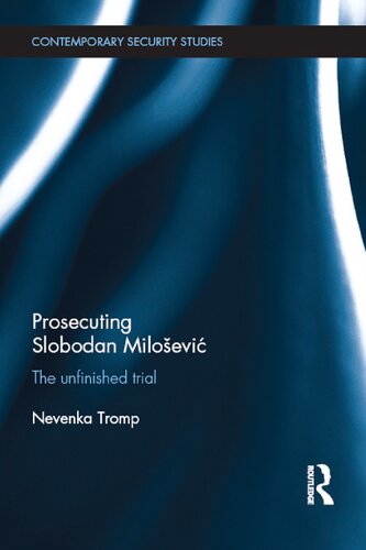 Prosecuting Slobodan Milošević: The Unfinished Trial