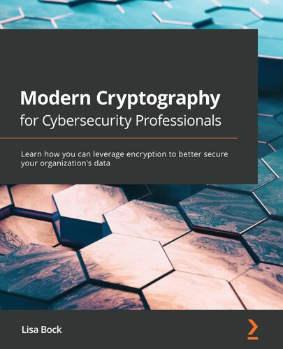 Modern Cryptography for Cybersecurity Professionals