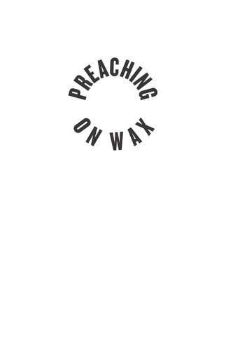 Preaching on Wax: The Phonograph and the Shaping of Modern African American Religion