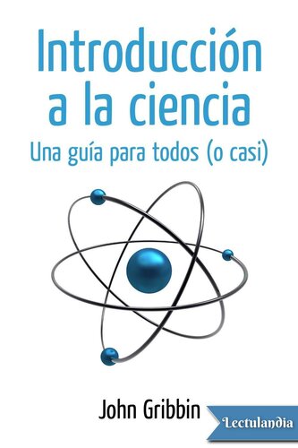 Introducción a la ciencia. Una guía para todos (o casi)