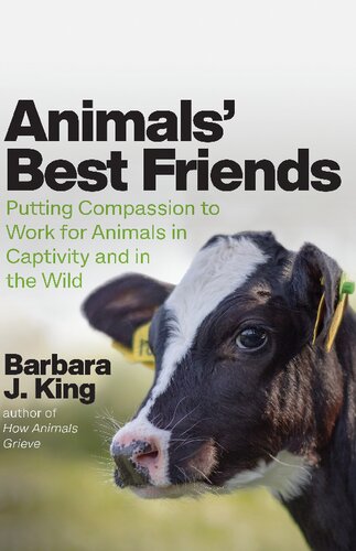 Animals' Best Friends : Putting Compassion to Work for Animals in Captivity and in the Wild