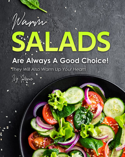 Warm Salads Are Always A Good Choice!: They Will Also Warm Up Your Heart!