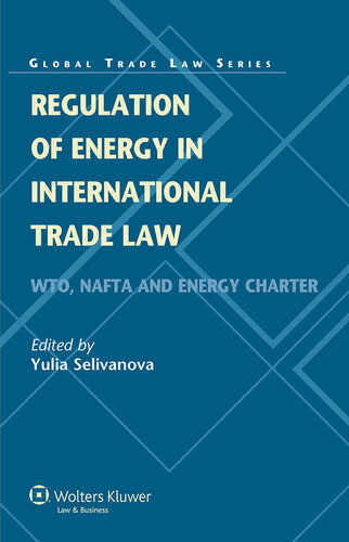 Regulation of Energy in International Trade Law, WTO, NAFTA and Energy Charter