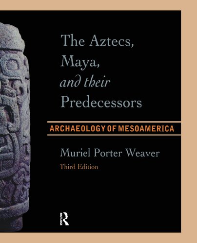 The Aztecs, Maya, and their Predecessors: Archaeology of Mesoamerica, Third Edition