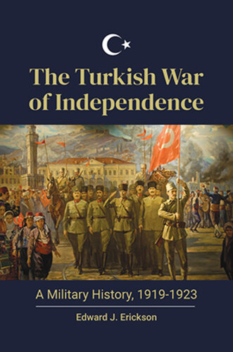 The Turkish War of Independence: a Military History, 1919-1923