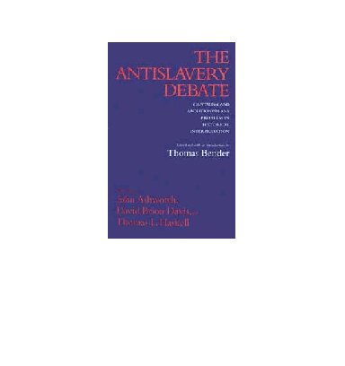 The Antislavery Debate: Capitalism and Abolitionism as a Problem in Historical Interpretation