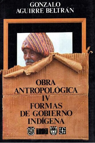 Obra antropológica, IV. Formas de gobierno indígena