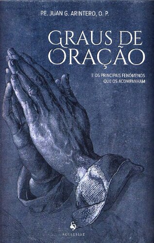 Graus de Oração: E os Principais Fenômenos que os Acompanham