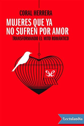 Mujeres que ya no sufren por amor: Transformando el mito romántico