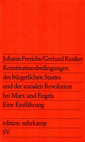 Konstitutionsbedingungen des bürgerlichen Staates und der sozialen Revolution bei Marx und Engels. Eine Einführung