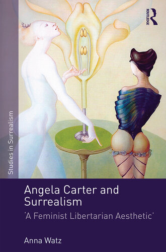 Angela Carter and Surrealism : 'a Feminist Libertarian Aesthetic'