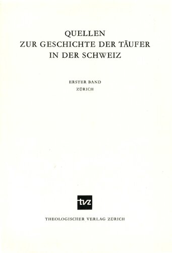 Quellen zur Geschichte der Täufer in der Schweiz, Bd. 1. Zürich