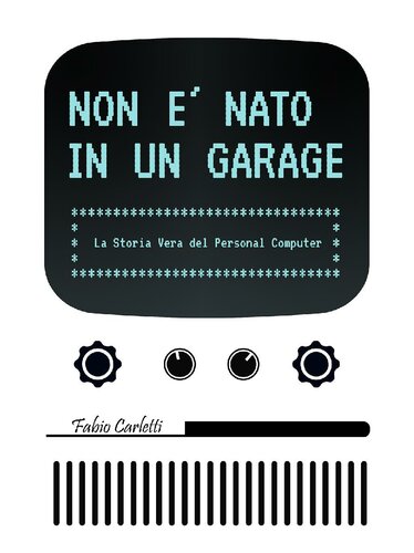 Non è nato in un garage: La storia vera del personal computer