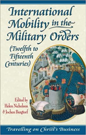 International Mobility in the Military Orders (Twelfth to Fifteenth Centuries): Travelling on Christ's Business