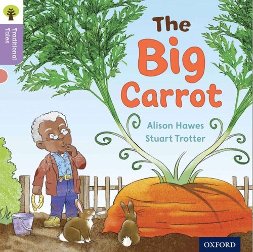 Oxford Reading Tree Traditional Tales: Level 1+: The Big Carrot (Oxford Reading Tree Traditional Tales 2011)