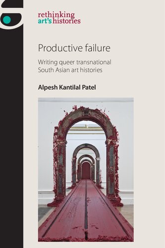 Productive Failure: Writing Queer transnational South Asian art histories