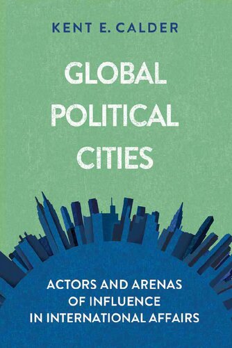 Global Political Cities: Actors and Arenas of Influence in International Affairs