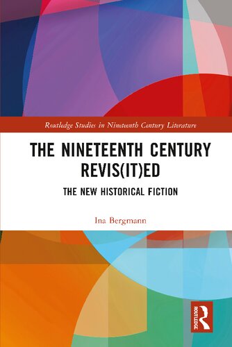 The Nineteenth Century Revis(it)ed: The New Historical Fiction