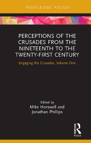 Perceptions of the Crusades from the Nineteenth to the Twenty-First Century: Engaging the Crusades, Volume One