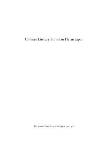 Chinese Literary Forms in Heian Japan: Poetics and Practice (Harvard East Asian Monographs (Hardcover)): 401 (Harvard East Asian Monographs (HUP))