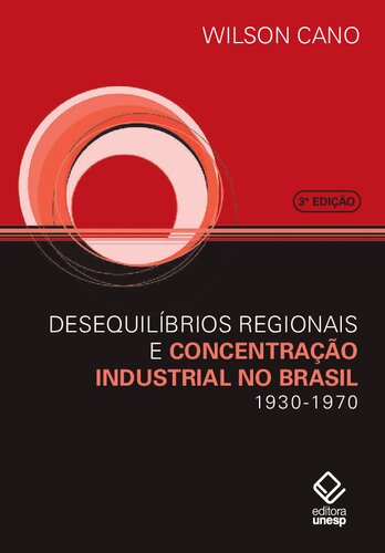 Desequilíbrios regionais e concentração industrial no Brasil 1930-1970