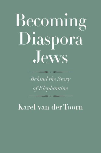 Becoming Diaspora Jews: Behind the Story of Elephantine