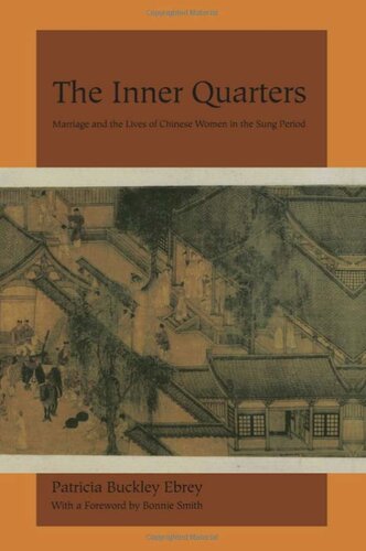 The Inner Quarters: Marriage and the Lives of Chinese Women in the Sung Period